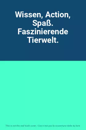 Couverture du produit · Wissen, Action, Spaß. Faszinierende Tierwelt.