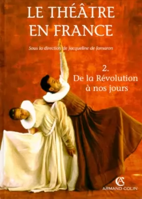 Couverture du produit · Le théâtre en France, tome 2. De la Révolution à nos jours.