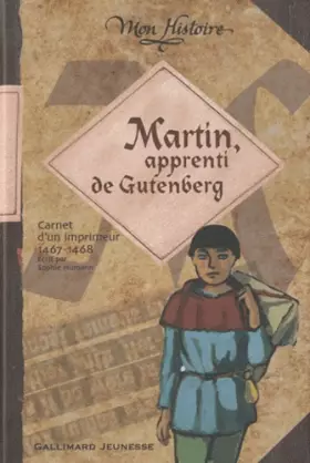 Couverture du produit · Martin, apprenti de Gutenberg: Carnet de voyage d'un imprimeur, 1467-1468
