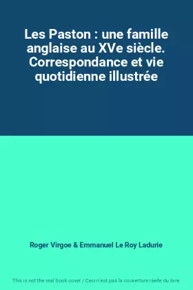 Couverture du produit · Les Paston : une famille anglaise au XVe siècle. Correspondance et vie quotidienne illustrée