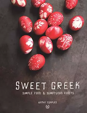 Couverture du produit · Sweet Greek: Simple Food and Sumptuous Feasts