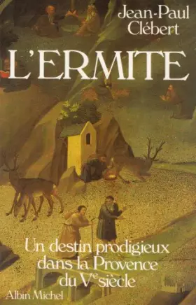 Couverture du produit · L'Ermite : Un destin prodigieux dans la Provence du ve siècle