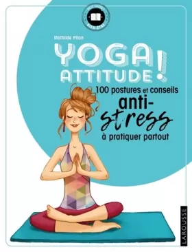 Couverture du produit · Yoga attitude !: 100 postures et conseils anti-stress à pratiquer partout