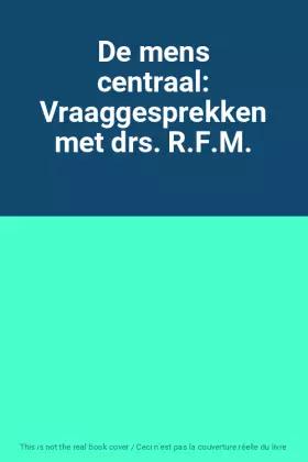Couverture du produit · De mens centraal: Vraaggesprekken met drs. R.F.M.
