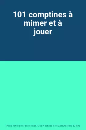 Couverture du produit · 101 comptines à mimer et à jouer