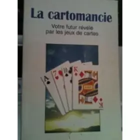 Couverture du produit · LA CARTOMANCIE : VOTRE FUTUR REVELE PAR LES JEUX DE CARTES