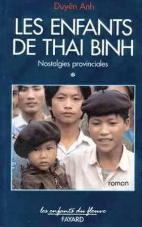 Couverture du produit · LES ENFANTS DE THAI BINH. Tome 1, Nostalgies provinciales