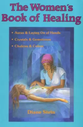Couverture du produit · The Women's Book of Healing: Crystals and Gemstones, Auras and Laying on of Hands, Chakras and Colors