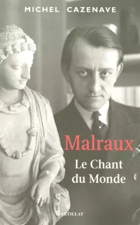 Couverture du produit · MALRAUX LE CHANT DU MONDE