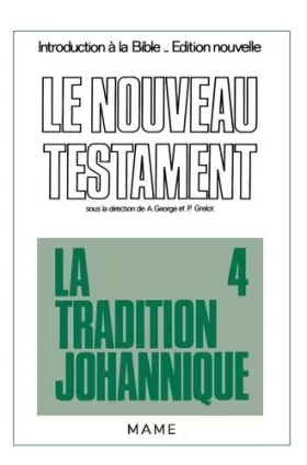 Couverture du produit · Le Nouveau Testament, tome 4 : Tradition johannique