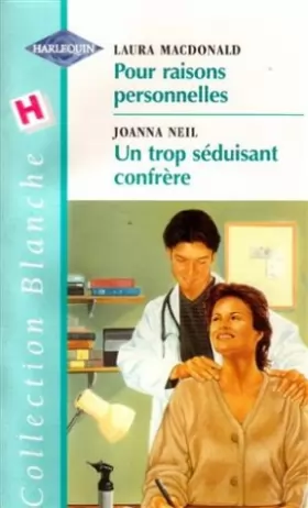 Couverture du produit · Pour raisons personnelles suivi de Un trop séduisant confrère : Conllection : Collection blanche n° 515