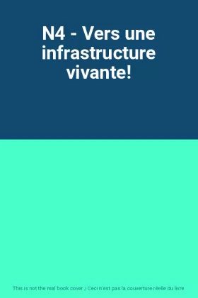 Couverture du produit · N4 - Vers une infrastructure vivante!