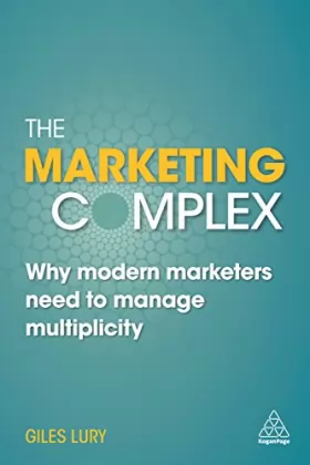 Couverture du produit · The Marketing Complex: Why Modern Marketers Need to Manage Multiplicity