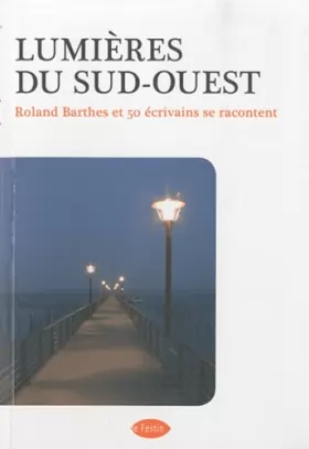 Couverture du produit · Lumières du sud-ouest : Roland Barthes et 50 écrivains se racontent