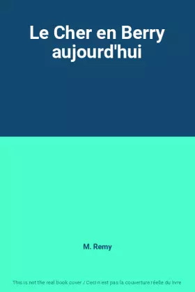 Couverture du produit · Le Cher en Berry aujourd'hui