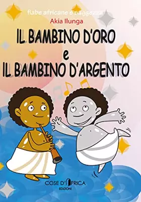 Couverture du produit · Il bambino d'oro ed il bambino d'argento. Ediz. illustrata