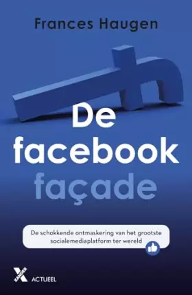 Couverture du produit · De Facebookfaçade: de schokkende ontmaskering van het grootste socialemediaplatform ter wereld