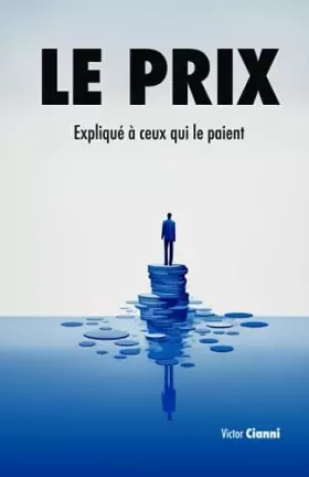 Couverture du produit · Le prix: expliqué à ceux qui le paient