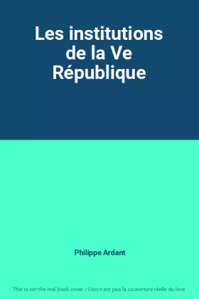 Couverture du produit · Les institutions de la Ve République