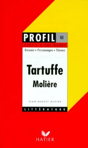 Couverture du produit · Profil d'une oeuvre : Tartuffe, Molière, 1669 : résumé, personnage, thèmes