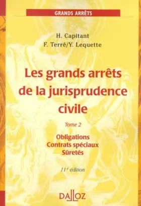 Couverture du produit · Les Grands Arrêts de la jurisprudence civile, tome 2 : Obligations - Contrats spéciaux - Sûretés, 11e édition