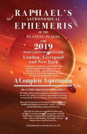 Couverture du produit · Raphael's Astronomical Ephemeris Of the Planet's Places for 2019: A Complete Aspectarian