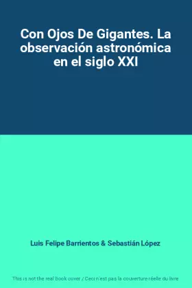 Couverture du produit · Con Ojos De Gigantes. La observación astronómica en el siglo XXI