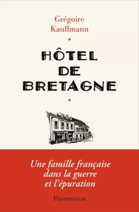 Couverture du produit · Hôtel de Bretagne : Une famille française dans la guerre et l'épuration