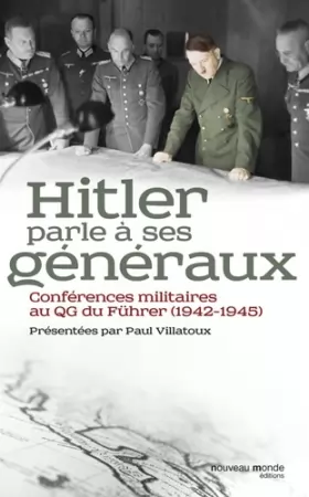Couverture du produit · Hitler parle à ses généraux: Conférences militaires au QG du Fürher (1942-1945)