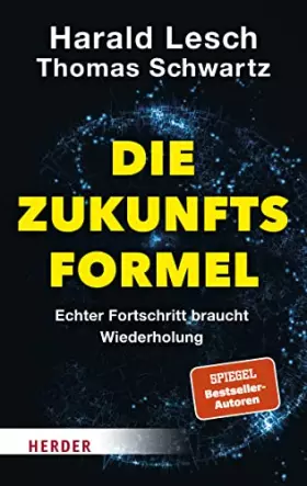 Couverture du produit · Die Zukunftsformel: Echter Fortschritt braucht Wiederholung
