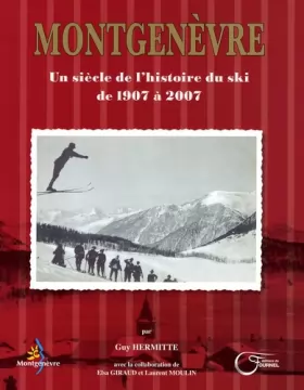 Couverture du produit · Montgenèvre: Un siècle de l'histoire du ski de 1907 à 2007