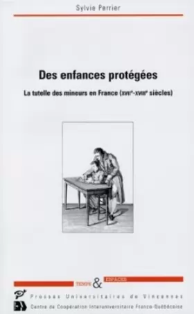 Couverture du produit · Des enfances protégées: La tutelle des mineurs en France (17ème-18ème siècles)