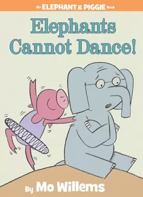 Couverture du produit · Elephants Cannot Dance! (An Elephant and Piggie Book).
