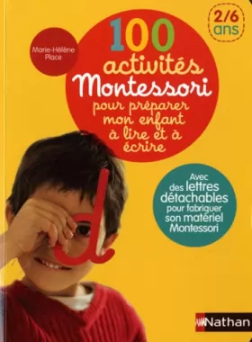 Couverture du produit · 100 activités Montessori pour préparer mon enfant à lire et à écrire
