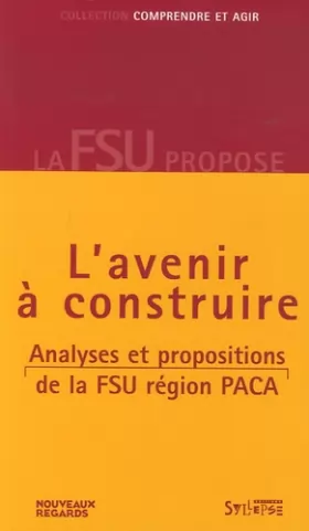 Couverture du produit · L'avenir à construire : Analyses et propositions de la FSU Région PACA