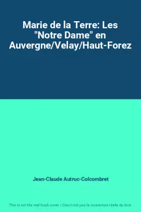 Couverture du produit · Marie de la Terre: Les "Notre Dame" en Auvergne/Velay/Haut-Forez