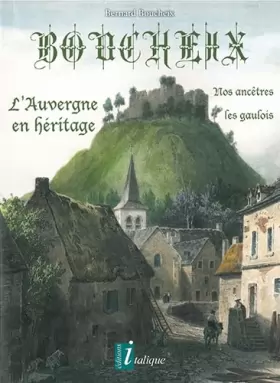 Couverture du produit · BOUCHEIX - L'Auvergne en héritage: nos ancêtres les gaulois