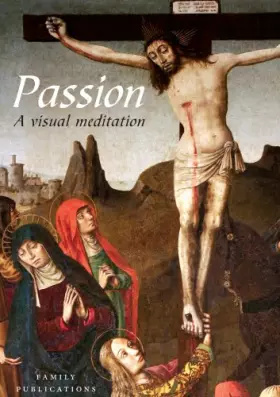 Couverture du produit · Passion: A Visual Meditation