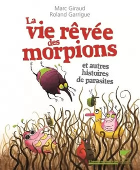 Couverture du produit · La vie rêvée des morpions : Et autres histoires de parasites