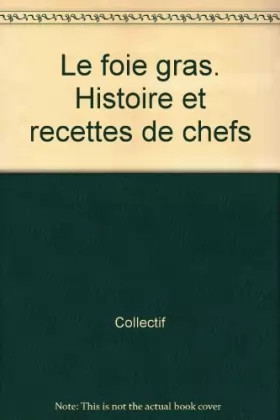 Couverture du produit · Le Foie gras : Histoire et recettes de chefs