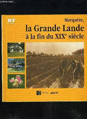 Couverture du produit · Marqueze la grande Lande à la fin du XIX e siécle