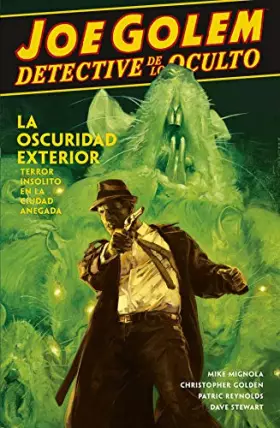 Couverture du produit · Joe Golem, detective de lo oculto 2. La oscuridad exterior: La oscuridad exterior