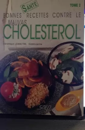 Couverture du produit · Bonnes recettes contre le mauvais cholestérol Tome 02 : Bonnes recettes contre le mauvais cholestérol