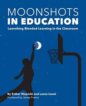 Couverture du produit · Moonshots in Education: Launching Blended Learning in the Classroom