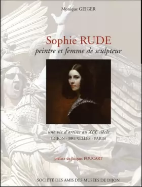 Couverture du produit · Sophie Rude, peintre et femme de sculpteur: Une vie d'artiste au XIXe siècle (Dijon - Bruxelles - Paris)