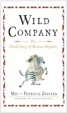 Couverture du produit · Wild Company: The Untold Story of Banana Republic.