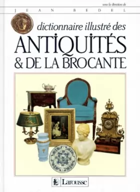 Couverture du produit · DICTIONNAIRE ILLUSTRE DES ANTIQUITES ET DE LA BROCANTE. Edition 1996