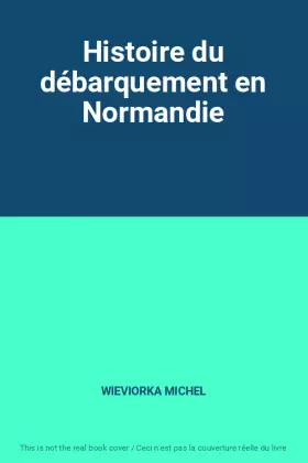Couverture du produit · Histoire du débarquement en Normandie