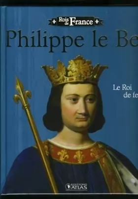Couverture du produit · Livre "Rois de France" PHILIPPE LE BEL Edition ATLAS illustré 96 pages