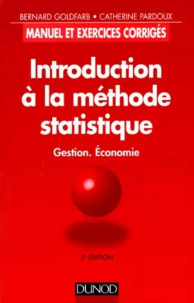 Couverture du produit · INTRODUCTION A LA METHODE STATISTIQUE. Gestion, Economie, Manuel et exercices corrigés, 2ème édition